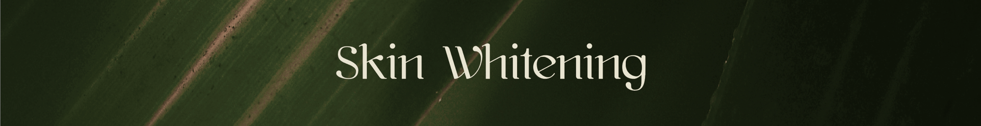 Skin Whitening